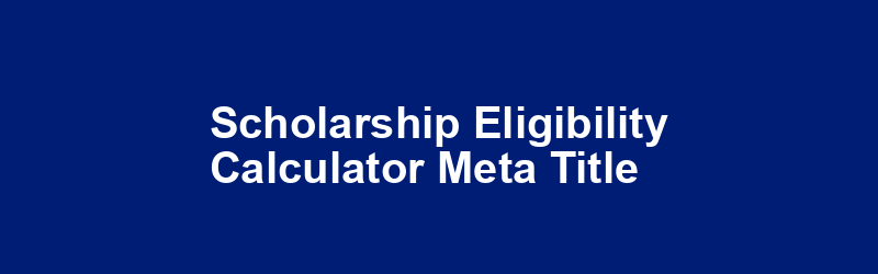 Scholarship Eligibility Calculator Meta Title